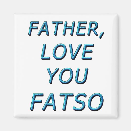 父よ愛するFATSO 1 マグネット (正面)