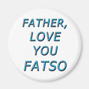 父よ愛するFATSO 1 マグネット