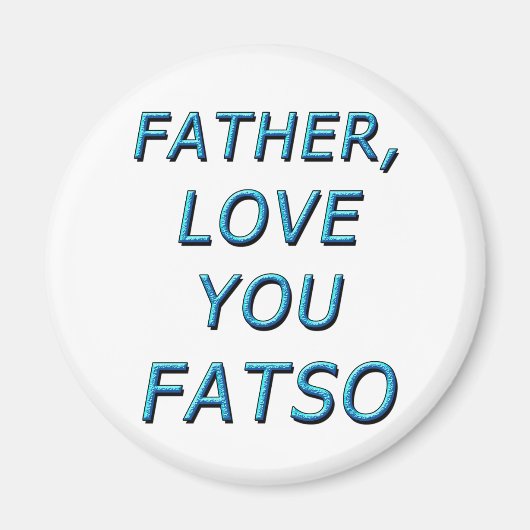 父よ愛するFATSO 1 マグネット (正面)