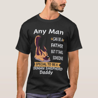 父親なら誰でもなれるが、ドイツ+シェパード+ダディになるには特別な人になる Tシャツ