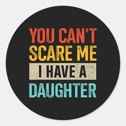 父親に娘を持っている私を怖がらせることはできませんD ラウンドシール (正面)