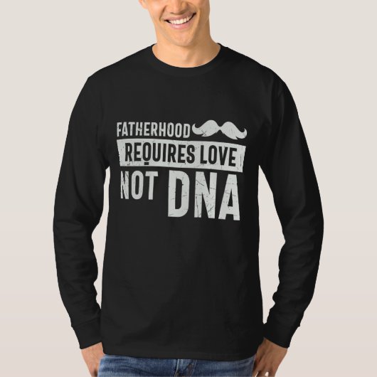 父親の愛が必要Dnaの義理の誇りを持った脂肪ではない Tシャツ (正面)