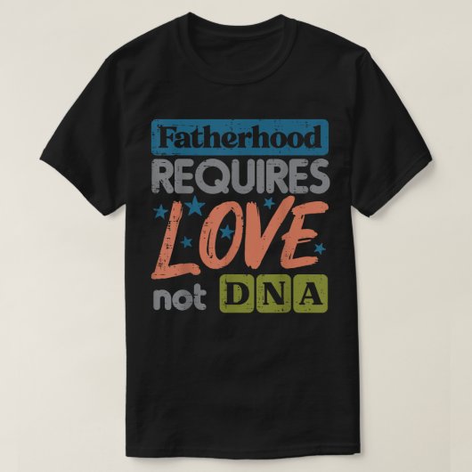 父親は愛を必要としないDNA父の日のステップ Tシャツ (デザイン正面)