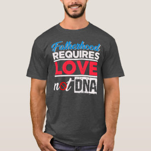 父親は愛を必要としないDNA継父 Tシャツ