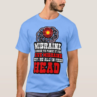 片頭痛Tを持っもしているパニックする必要はない Tシャツ