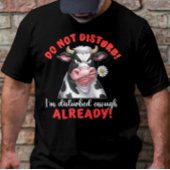 牛おもしろいは私が十分に動揺している邪魔しない Tシャツ