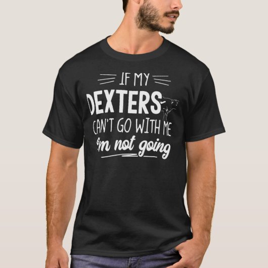 牛のためのデクスターズ 僕は行かない Tシャツ (正面)