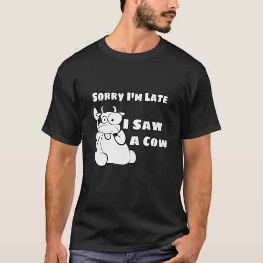 牛を見て遅くなってごめんなさい Tシャツ (正面)