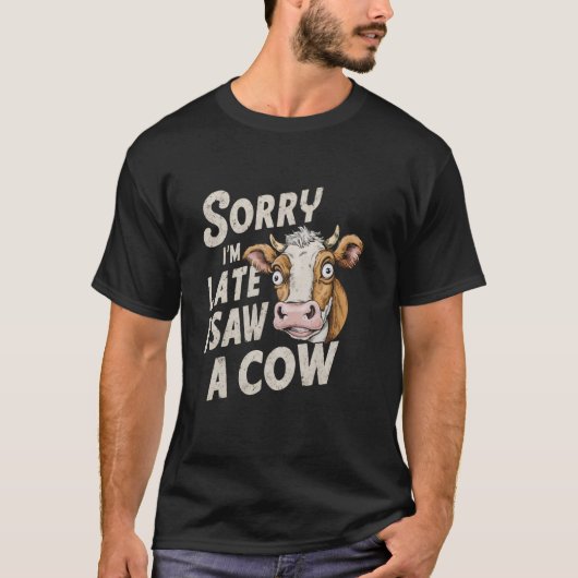 牛デザイン面白いデザイン 遅れてすみません 牛飼いを見ました Tシャツ (正面)