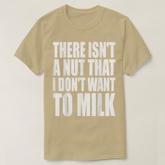 牛乳を飲みたくないナッツはないおもしろい Tシャツ (デザイン正面)