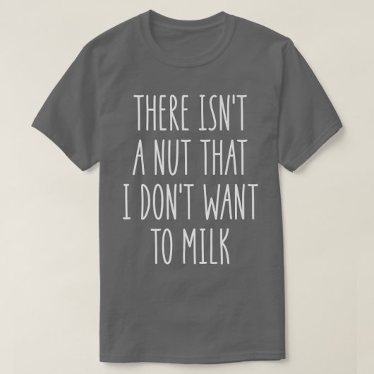 牛乳を飲みたくないナッツはないおもしろい Tシャツ (デザイン正面)
