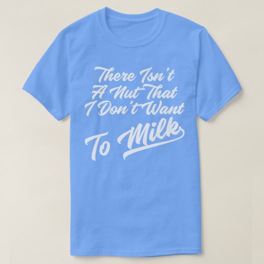 牛乳を飲みたくないナッツはないおもしろい Tシャツ (デザイン正面)