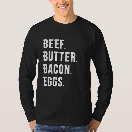 牛肉。バター.ベーコン。卵。 Tシャツ (正面)