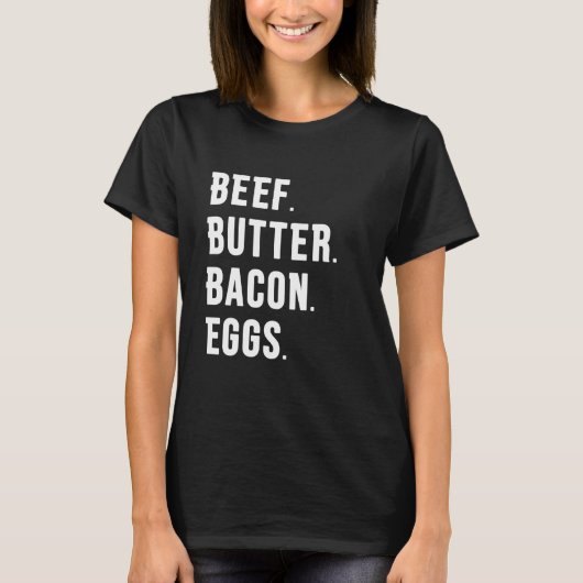 牛肉。バター.ベーコン。卵。 Tシャツ (正面)
