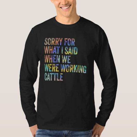 牛追いをしていた時に言った事については悪かったと思っています  Tシャツ (正面)