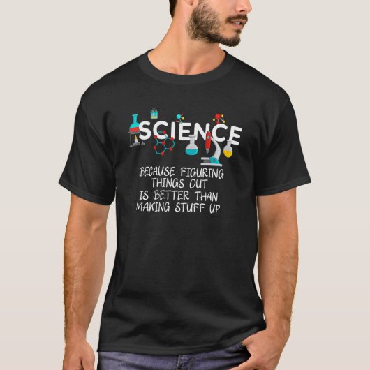 物事を探り出すほうがSciが高いために科学 Tシャツ (正面)