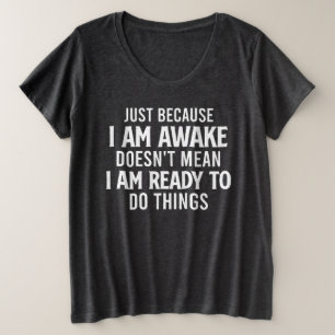 物事を行う準備ができていない – 皮肉 プラスサイズTシャツ