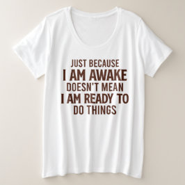 物事を行う準備ができていない – 皮肉 プラスサイズTシャツ