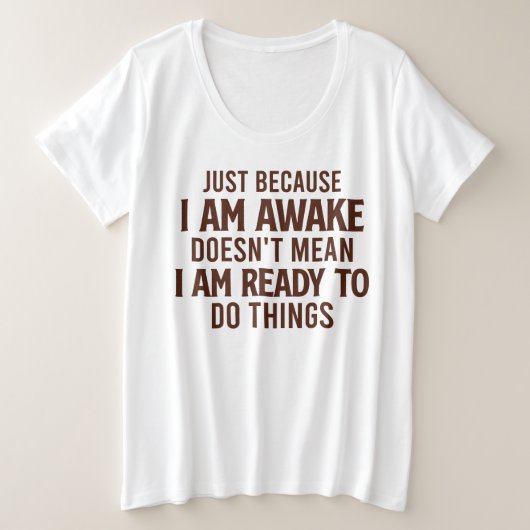 物事を行う準備ができていない – 皮肉 プラスサイズTシャツ (デザイン正面)