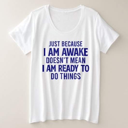 物事を行う準備ができていない – 皮肉 プラスサイズTシャツ (デザイン正面)