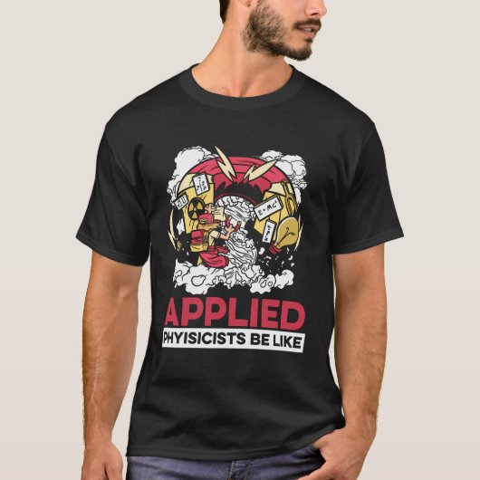 物理おもしろい素科学 – 科学者が応用した物理 Tシャツ (正面)