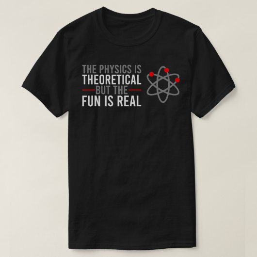 物理は理論上だがおもしろいは Tシャツ (デザイン正面)