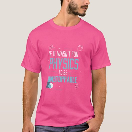 物理学がなかったら止められないのに ギフト Tシャツ (正面)