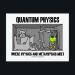 物理学と形而上学が出会う量子物理学 ポストカード<br><div class="desc">コペンハーゲンの量子整備士の解釈について知っているだろう楽しむが、これらの贈り物の中には波素粒子物理学の二元論的自然が含まれており、これが仮定の箱の中でシュレディーンの猫が死んでいて生きているかどうかというイラストレーションを持っているだろう。来舌の頬の物理態度ことわざを持つ:"物理学と形而上学が出会う量子物理学".他の人々は、これらの記憶に残る会話のギフトと今日の量子整備士/量子物理学の世界にダブルテイクを行う!</div>