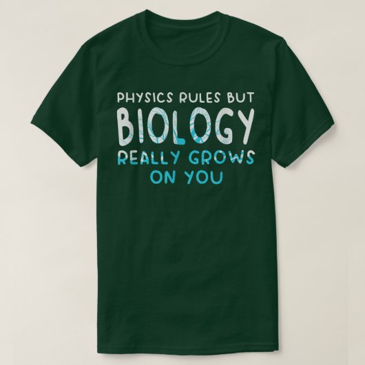 物理学は決めるが、生物学は本当にSce上で成長 Tシャツ (デザイン正面)