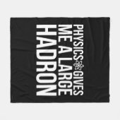 物理学は私に大きいハドロンを与えます フリースブランケット (正面(横))