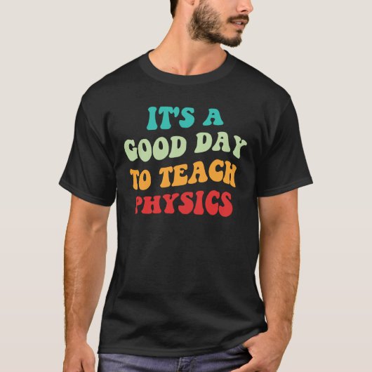 物理学を教えるのに良い日です I Tシャツ (正面)