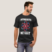 物理学 無神論 無神論者 私たちは科学を信じる Tシャツ (正面フル)