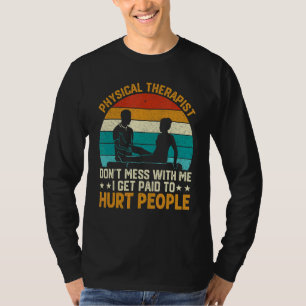物理的なセラピスト私は人々を傷つけるために支払われるPta P Tシャツ
