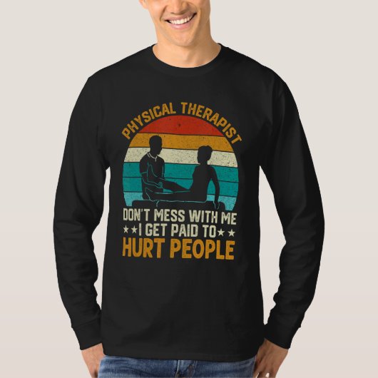 物理的なセラピスト私は人々を傷つけるために支払われるPta P Tシャツ (正面)