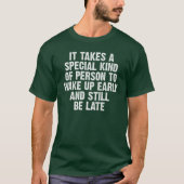 特別な人 朝早い まだ遅刻 ユーモア Tシャツ (正面)