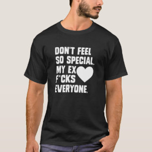 特別な感じことをするな。My Ex F...Cksすべてのアプリ Tシャツ
