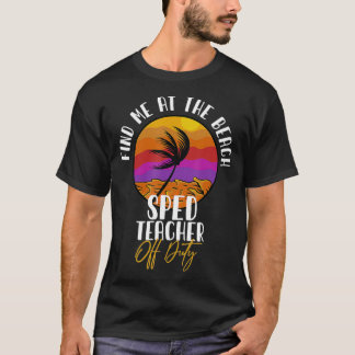 特別教育SPED先生勤務時間外の私を見つける Tシャツ