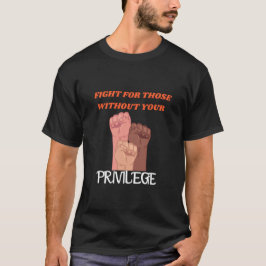 特権+あなたにない特権のために闘え Tシャツ
