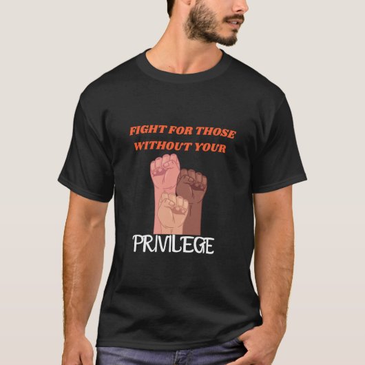 特権+あなたにない特権のために闘え Tシャツ (正面)