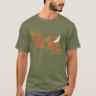 犬がいない生活はTシャツのようなものだ Tシャツ