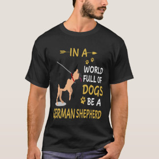 犬がたくさんいる世界でジャーマンシェパードであれ 7 Tシャツ
