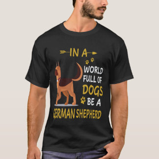 犬がたくさんいる世界でジャーマンシェパードであれ 7 Tシャツ