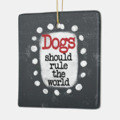 犬が世界を支配すべきオーナメント セラミックオーナメント (左)