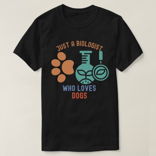 犬が大好きな生物学者で、生物学が大好き Tシャツ (デザイン正面)