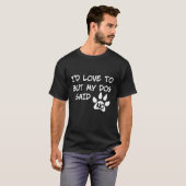 犬が好きだが犬がT字を言わなかった Tシャツ (正面フル)