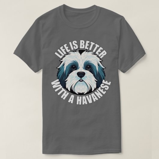 犬が幸せな子犬を飼うとハバニーズの方が良い Tシャツ (デザイン正面)