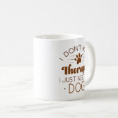 犬が私のセラピーだ必要なし コーヒーマグカップ (正面右)