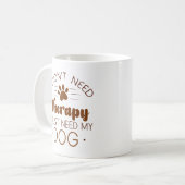 犬が私のセラピーだ必要なし コーヒーマグカップ (正面左)