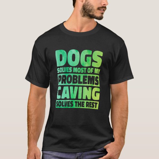 犬が私の問題のほとんどを解決してくれる ケイミングが残りを解決する Tシャツ (正面)