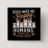犬が私を幸せにする 犬好き 犬の飼い主 犬ママ 犬パパ 缶バッジ (正面)